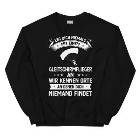 Leg Dich Niemals Mit Einem Gleitschirmflieger An Wir Kennen Orte An Denen Dich Niemand Findet - Unisex Crew Neck Sweatshirt | Gildan