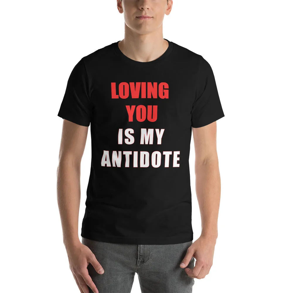 Loving You is My Antidote T-Shirt (D)